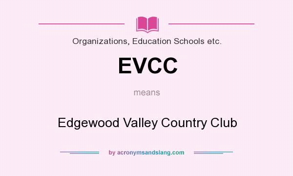 What does EVCC mean? It stands for Edgewood Valley Country Club