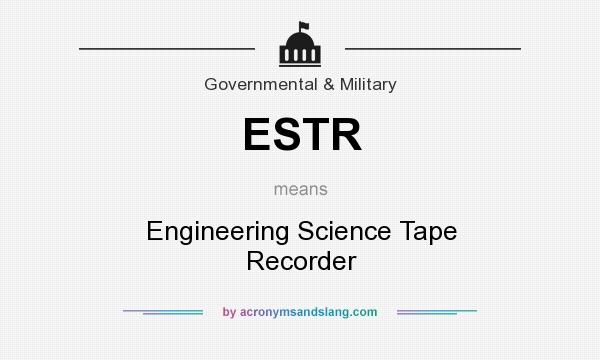 What does ESTR mean? It stands for Engineering Science Tape Recorder