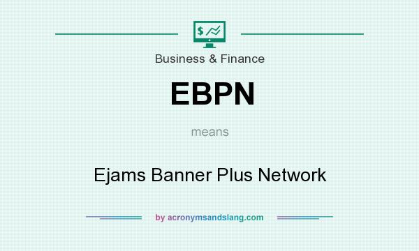 What does EBPN mean? It stands for Ejams Banner Plus Network