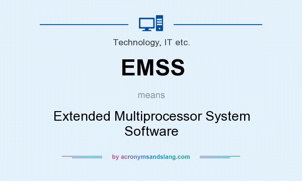 What does EMSS mean? It stands for Extended Multiprocessor System Software