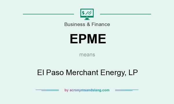 What does EPME mean? It stands for El Paso Merchant Energy, LP