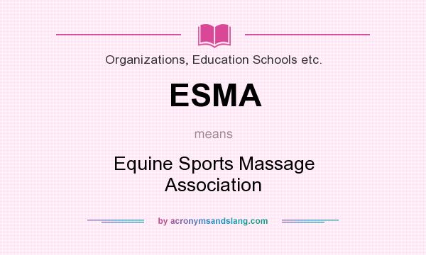 What does ESMA mean? It stands for Equine Sports Massage Association