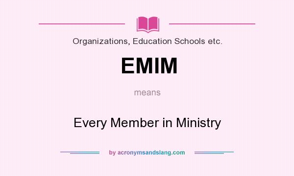 What does EMIM mean? It stands for Every Member in Ministry