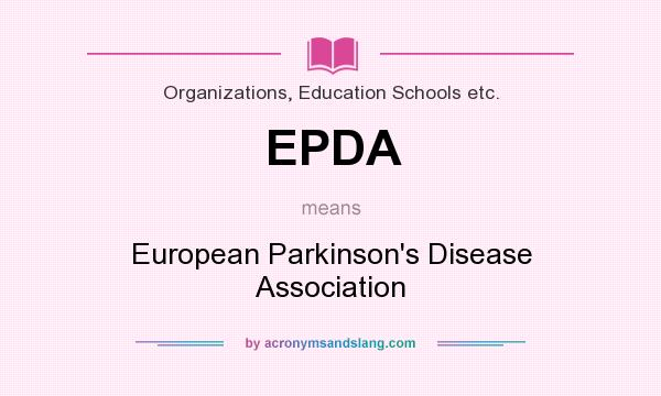 What does EPDA mean? It stands for European Parkinson`s Disease Association