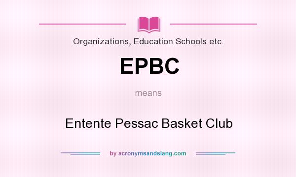 What does EPBC mean? It stands for Entente Pessac Basket Club