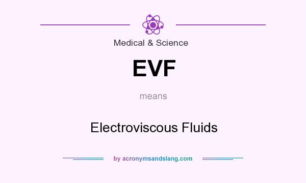 What does EVF mean? It stands for Electroviscous Fluids