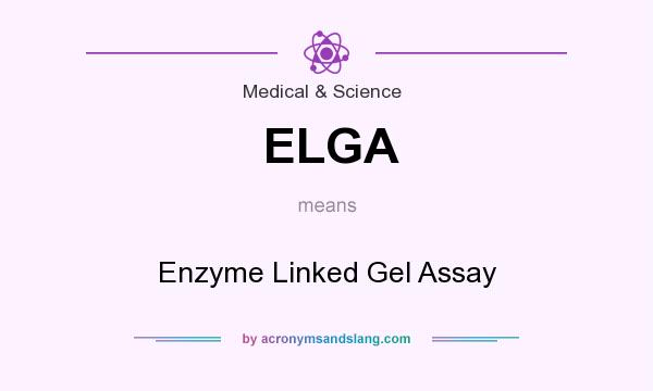 What does ELGA mean? It stands for Enzyme Linked Gel Assay