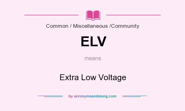 What does ELV mean? It stands for Extra Low Voltage