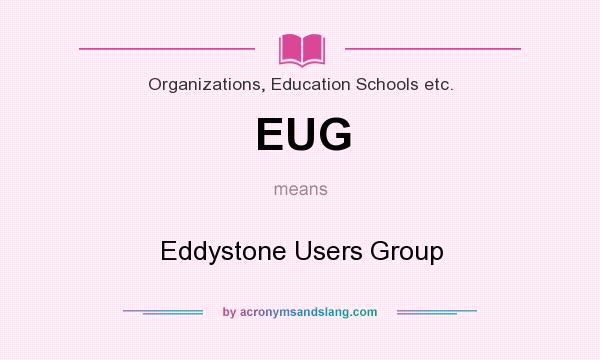 What does EUG mean? It stands for Eddystone Users Group