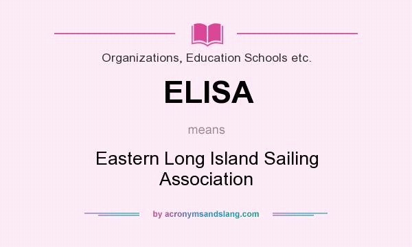 What does ELISA mean? It stands for Eastern Long Island Sailing Association