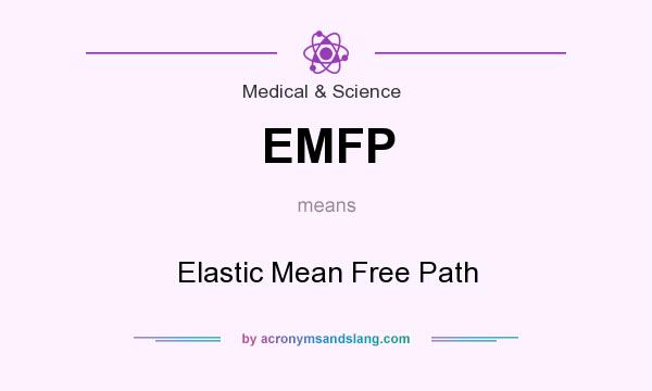 What does EMFP mean? It stands for Elastic Mean Free Path
