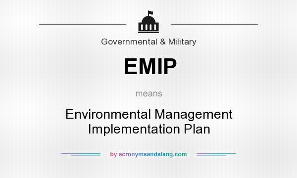 What does EMIP mean? It stands for Environmental Management Implementation Plan