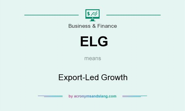 What does ELG mean? It stands for Export-Led Growth