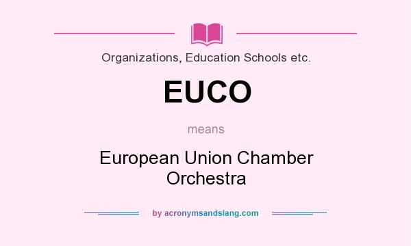 What does EUCO mean? It stands for European Union Chamber Orchestra