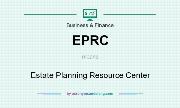What does EPRC mean? It stands for Estate Planning Resource Center
