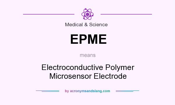 What does EPME mean? It stands for Electroconductive Polymer Microsensor Electrode