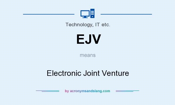 What does EJV mean? It stands for Electronic Joint Venture