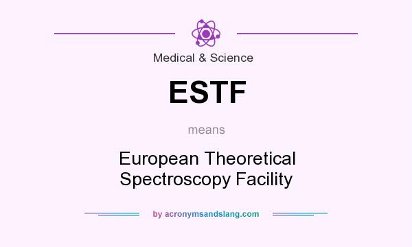 What does ESTF mean? It stands for European Theoretical Spectroscopy Facility