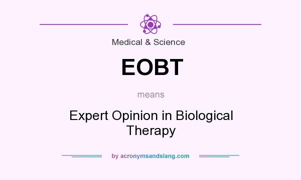 What does EOBT mean? It stands for Expert Opinion in Biological Therapy