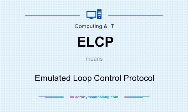 What does ELCP mean? It stands for Emulated Loop Control Protocol