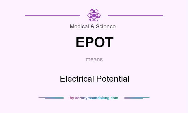 What does EPOT mean? It stands for Electrical Potential