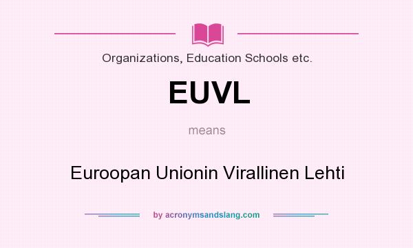 What does EUVL mean? It stands for Euroopan Unionin Virallinen Lehti