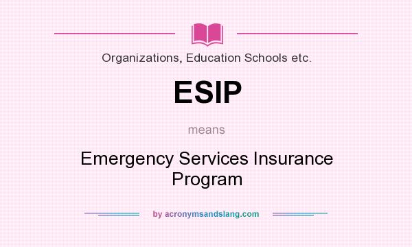 What does ESIP mean? It stands for Emergency Services Insurance Program