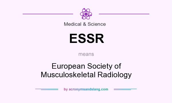 What does ESSR mean? It stands for European Society of Musculoskeletal Radiology