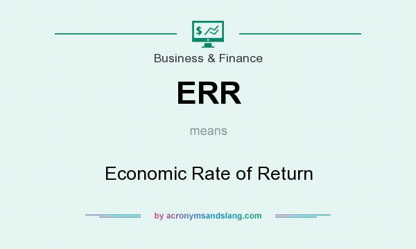 What does ERR mean? It stands for Economic Rate of Return