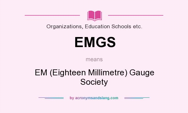 What does EMGS mean? It stands for EM (Eighteen Millimetre) Gauge Society