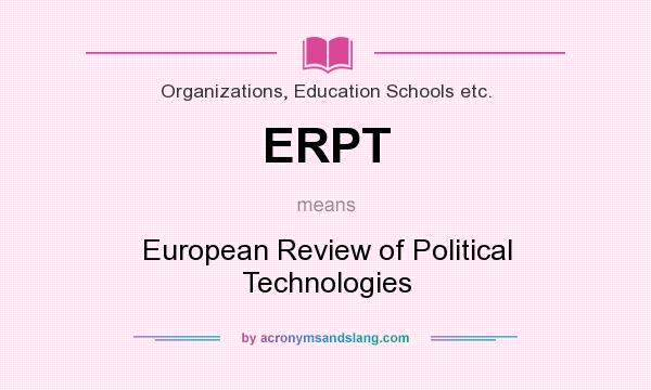 What does ERPT mean? It stands for European Review of Political Technologies