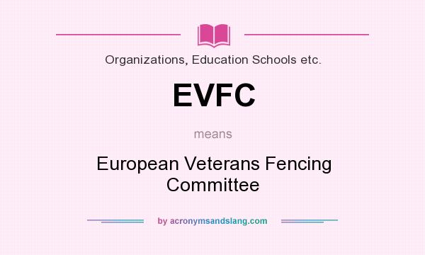What does EVFC mean? It stands for European Veterans Fencing Committee