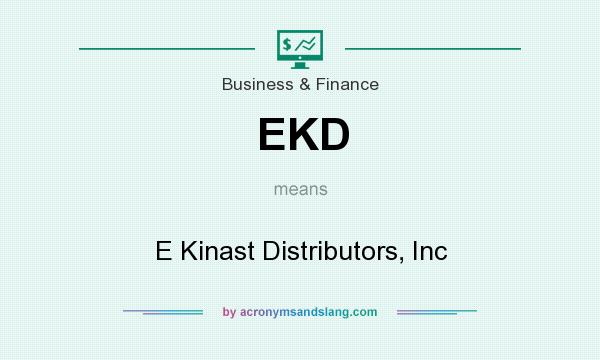 What does EKD mean? It stands for E Kinast Distributors, Inc
