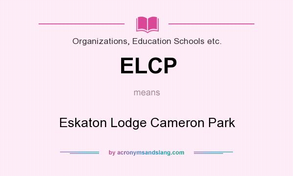 What does ELCP mean? It stands for Eskaton Lodge Cameron Park