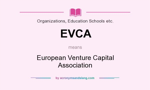 What does EVCA mean? It stands for European Venture Capital Association
