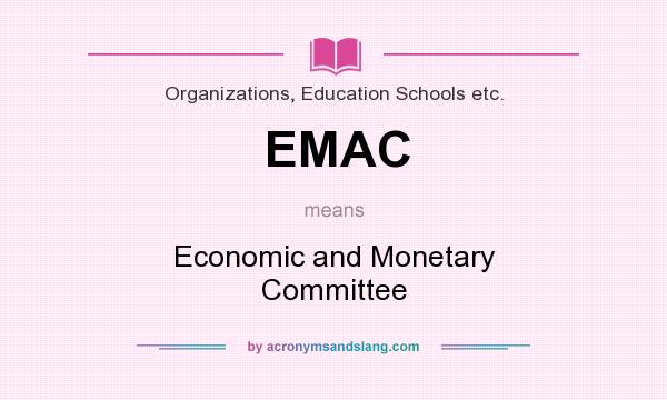 What does EMAC mean? It stands for Economic and Monetary Committee