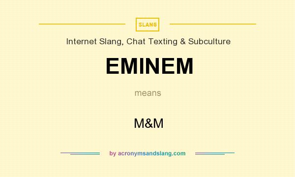 What does EMINEM mean? It stands for M&M