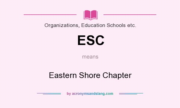 What does ESC mean? It stands for Eastern Shore Chapter