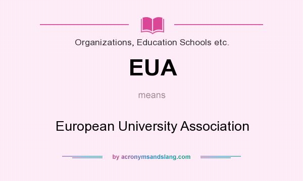 What does EUA mean? It stands for European University Association
