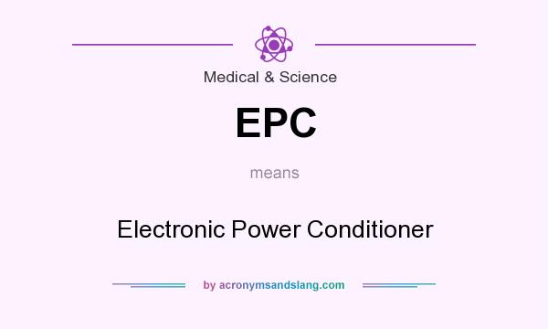 What does EPC mean? It stands for Electronic Power Conditioner