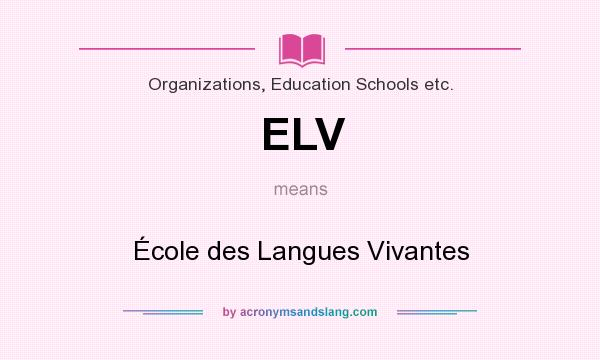 What does ELV mean? It stands for École des Langues Vivantes