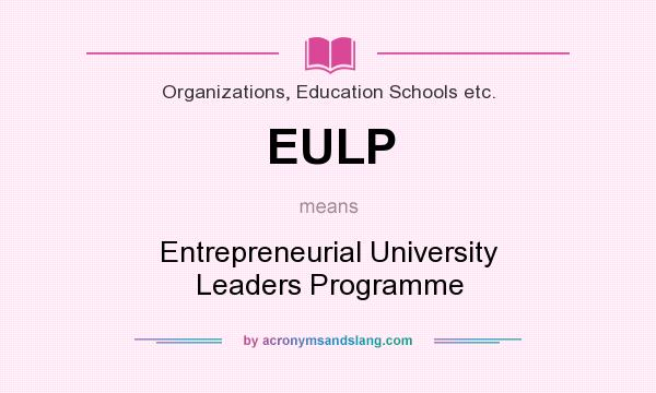 What does EULP mean? It stands for Entrepreneurial University Leaders Programme