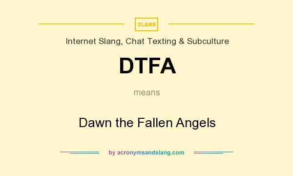 What does DTFA mean? It stands for Dawn the Fallen Angels