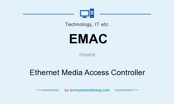 What does EMAC mean? It stands for Ethernet Media Access Controller
