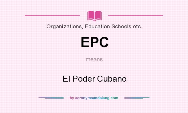 What does EPC mean? It stands for El Poder Cubano