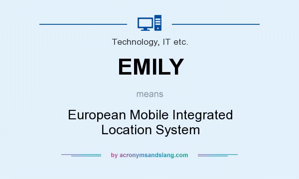 What does EMILY mean? It stands for European Mobile Integrated Location System
