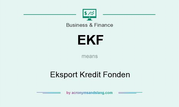 What does EKF mean? It stands for Eksport Kredit Fonden