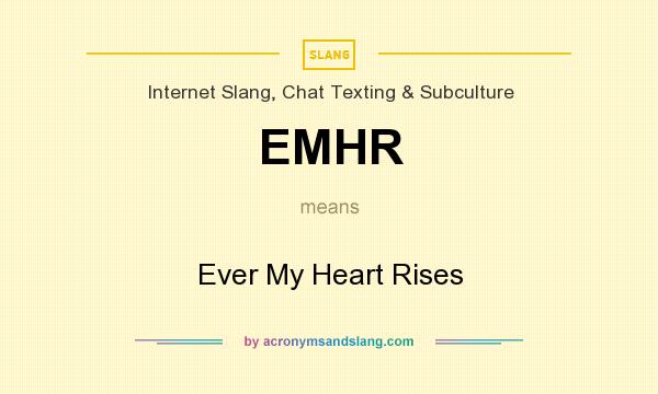 What does EMHR mean? It stands for Ever My Heart Rises