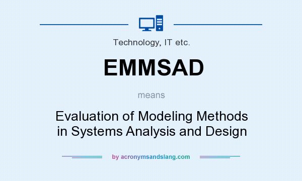 What does EMMSAD mean? It stands for Evaluation of Modeling Methods in Systems Analysis and Design