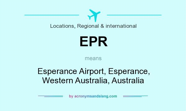 What does EPR mean? It stands for Esperance Airport, Esperance, Western Australia, Australia